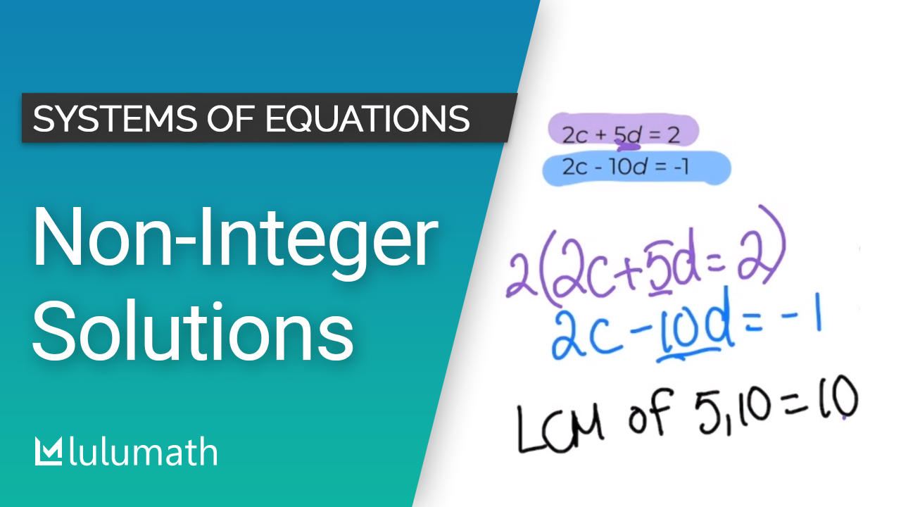 Solving Systems of Equations with Non-Integer Solutions