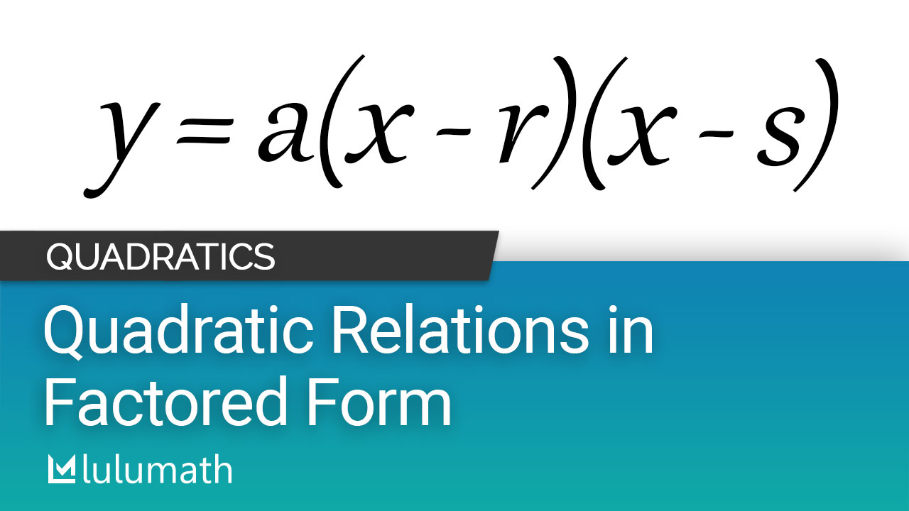 quadratic functions factored form assignment quizlet